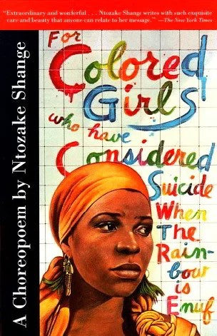 For Colored Girls Who Have Considered Suicide When the Rainbow Is Enuf